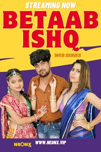 Betaab Ishq (2023) UNRATED Hindi NeonX Originals Short Film Full Movie
